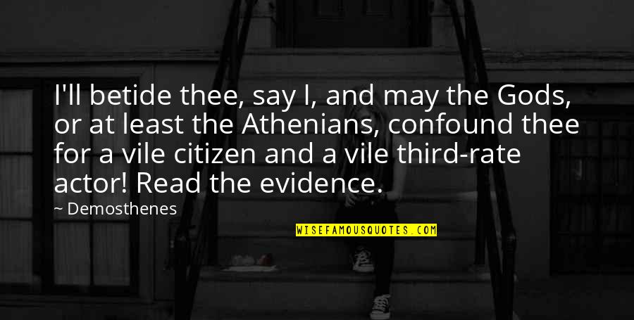 At Least Say Hi Quotes By Demosthenes: I'll betide thee, say I, and may the