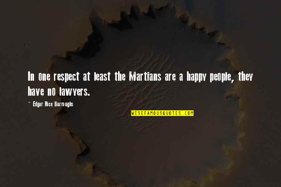 At Least You're Happy Quotes By Edgar Rice Burroughs: In one respect at least the Martians are