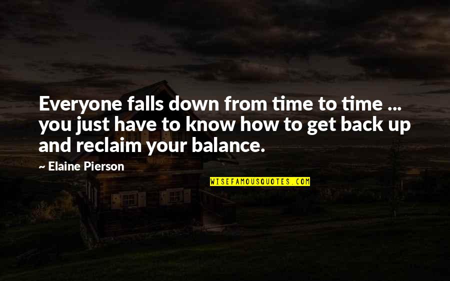 At Pierson Quotes By Elaine Pierson: Everyone falls down from time to time ...