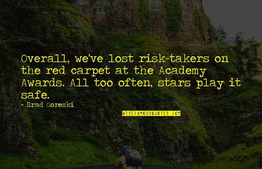 At Risk Quotes By Brad Goreski: Overall, we've lost risk-takers on the red carpet