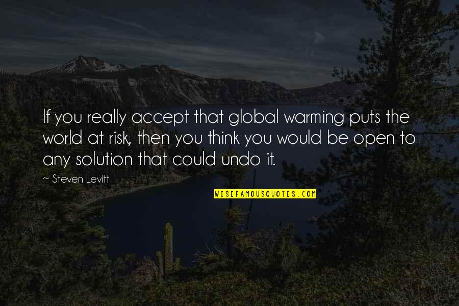 At Risk Quotes By Steven Levitt: If you really accept that global warming puts