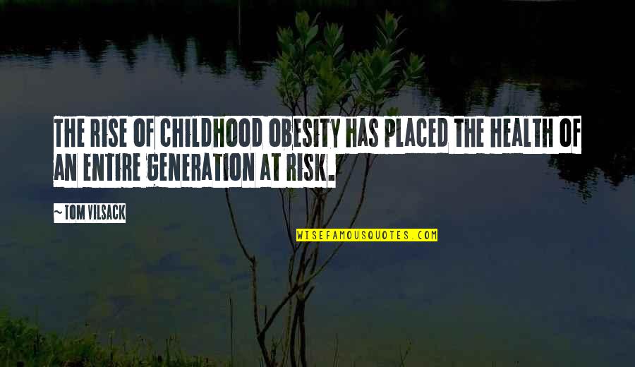 At Risk Quotes By Tom Vilsack: The rise of childhood obesity has placed the