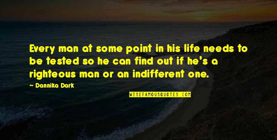 At Some Point In Life Quotes By Dannika Dark: Every man at some point in his life