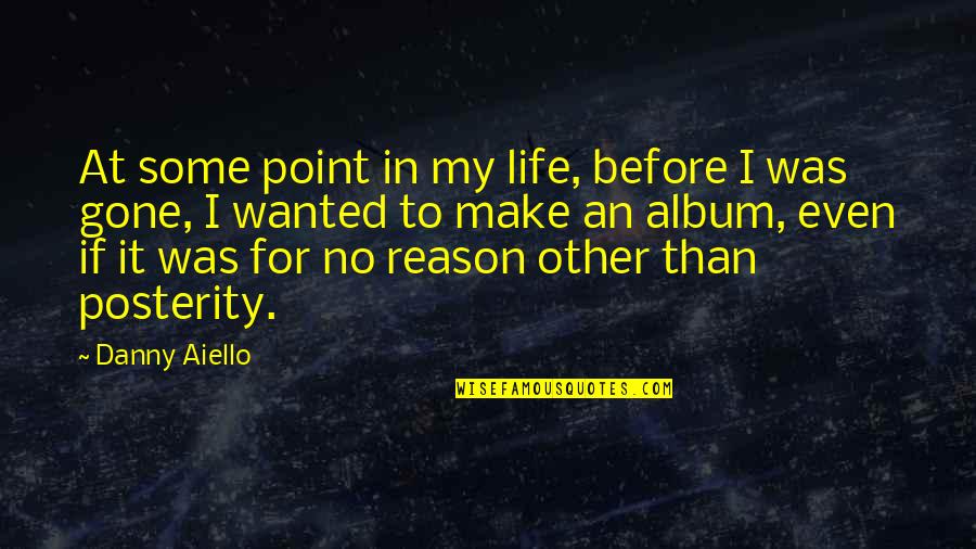At Some Point In Life Quotes By Danny Aiello: At some point in my life, before I