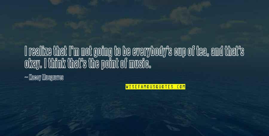 At Some Point You Realize Quotes By Kacey Musgraves: I realize that I'm not going to be