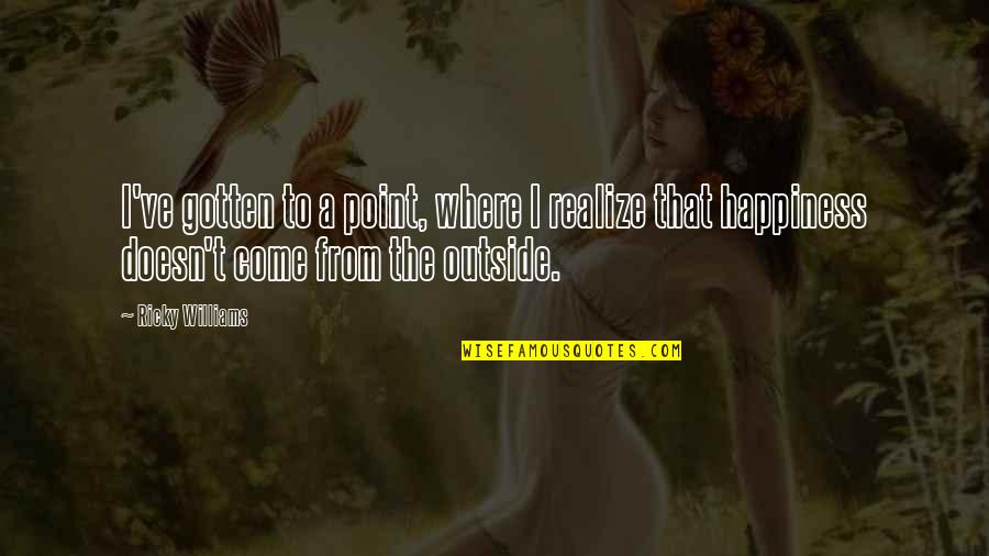 At Some Point You Realize Quotes By Ricky Williams: I've gotten to a point, where I realize