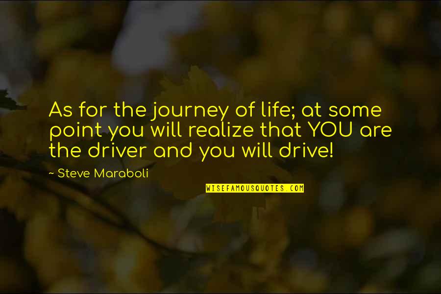 At Some Point You Realize Quotes By Steve Maraboli: As for the journey of life; at some