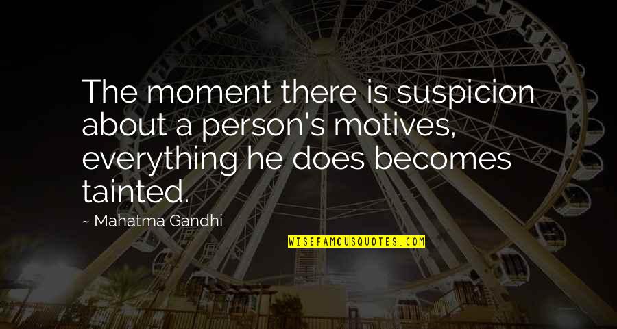 At Symbol Showing As Quotes By Mahatma Gandhi: The moment there is suspicion about a person's