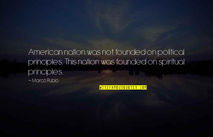 At T City Card Quotes By Marco Rubio: American nation was not founded on political principles. At T City Card Quotes By Marco Rubio: American nation was not founded on political principles.