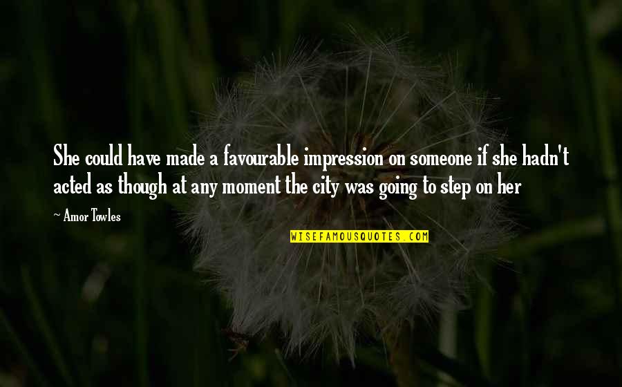 At T City Quotes By Amor Towles: She could have made a favourable impression on At T City Quotes By Amor Towles: She could have made a favourable impression on