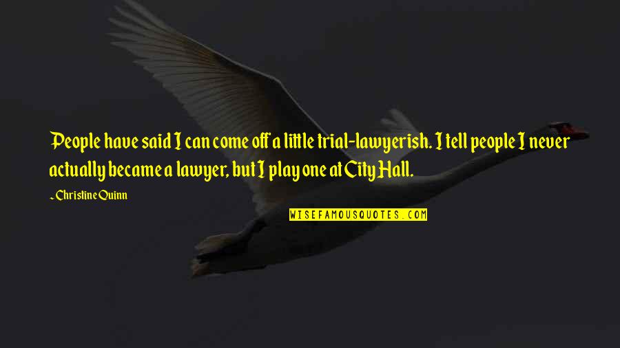 At T City Quotes By Christine Quinn: People have said I can come off a At T City Quotes By Christine Quinn: People have said I can come off a