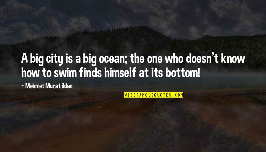At T City Quotes By Mehmet Murat Ildan: A big city is a big ocean; the At T City Quotes By Mehmet Murat Ildan: A big city is a big ocean; the