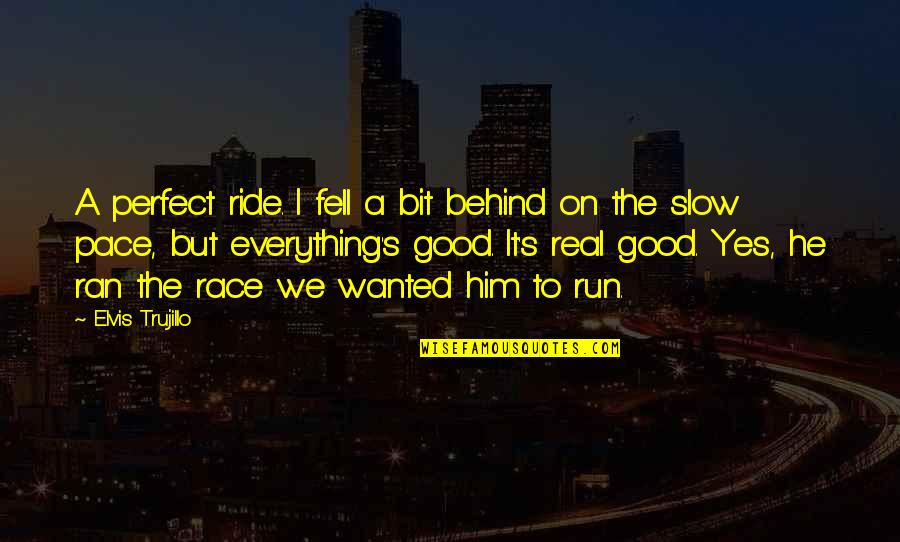 At T Commercial Movie Quotes By Elvis Trujillo: A perfect ride. I fell a bit behind At T Commercial Movie Quotes By Elvis Trujillo: A perfect ride. I fell a bit behind