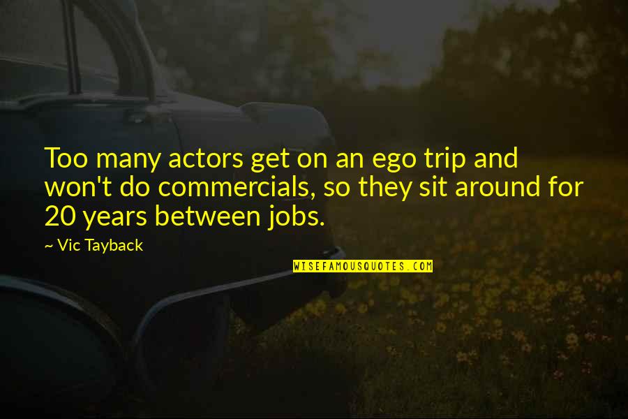 At&t Commercials Quotes By Vic Tayback: Too many actors get on an ego trip