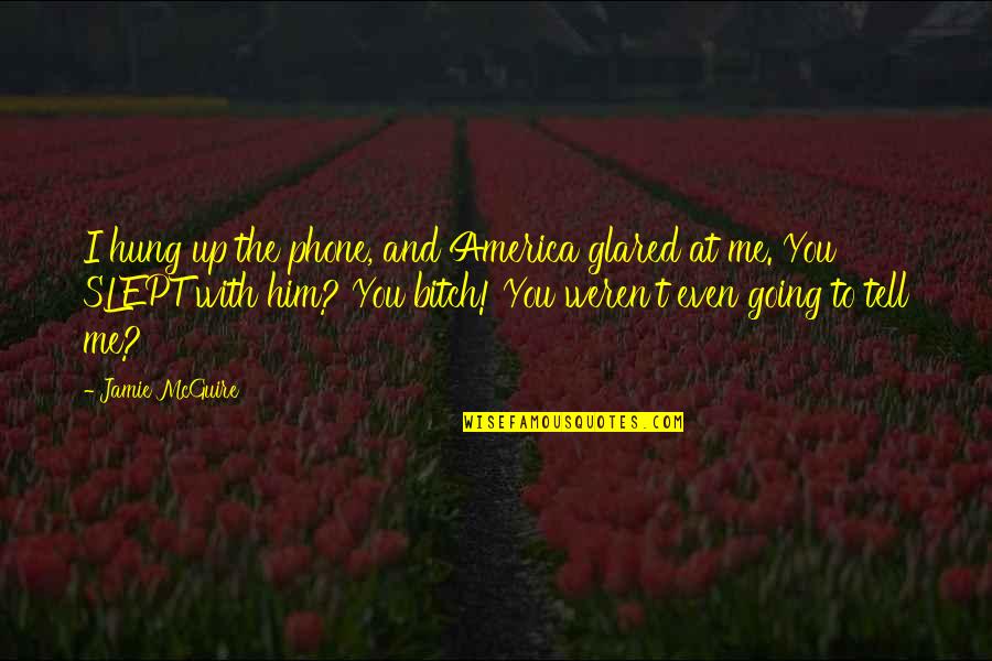 At T Phone Quotes By Jamie McGuire: I hung up the phone, and America glared At T Phone Quotes By Jamie McGuire: I hung up the phone, and America glared