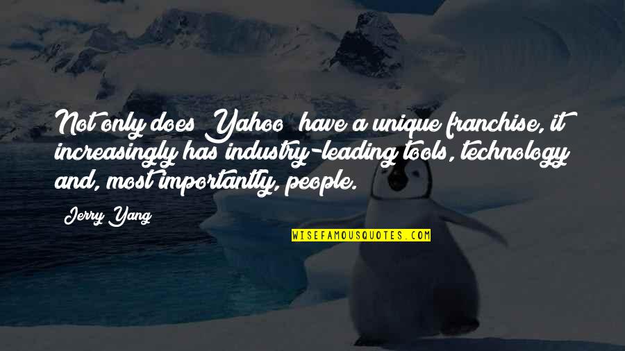 At T Yahoo Quotes By Jerry Yang: Not only does Yahoo! have a unique franchise,