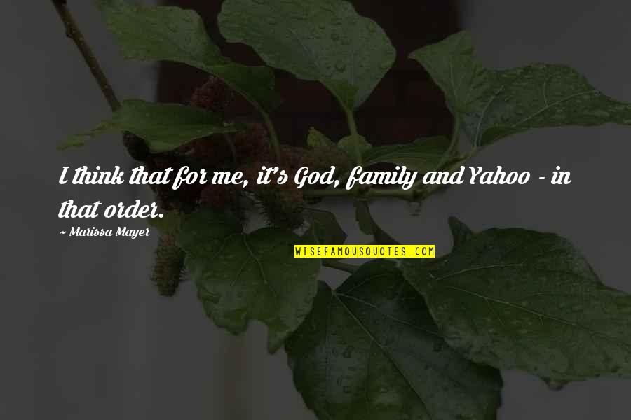 At T Yahoo Quotes By Marissa Mayer: I think that for me, it's God, family