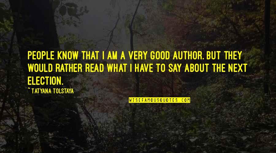 At Tanagra Quotes By Tatyana Tolstaya: People know that I am a very good At Tanagra Quotes By Tatyana Tolstaya: People know that I am a very good