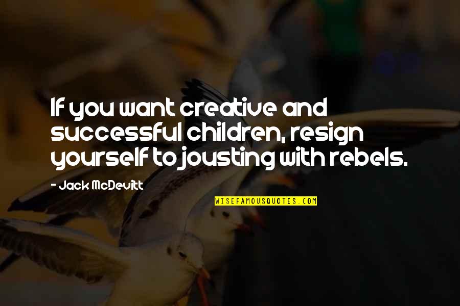 At That Junture Quotes By Jack McDevitt: If you want creative and successful children, resign