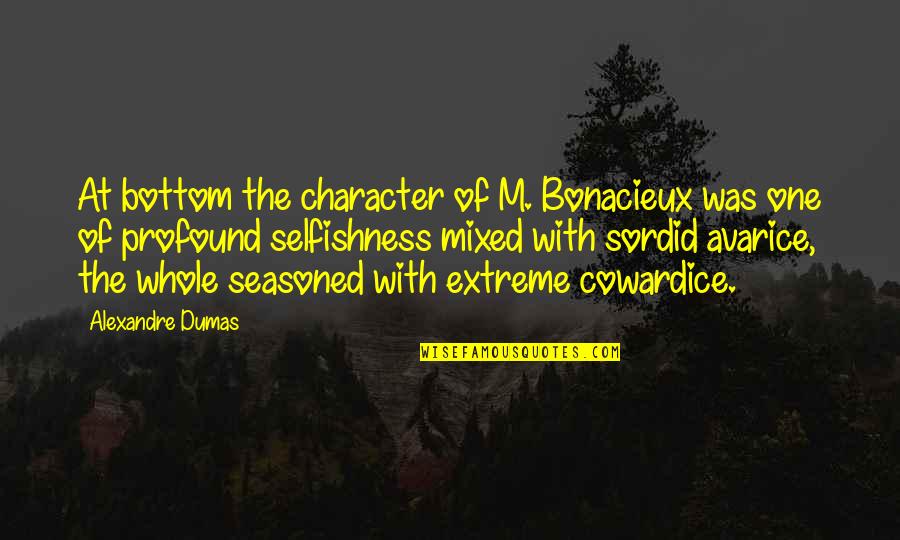 At The Bottom Quotes By Alexandre Dumas: At bottom the character of M. Bonacieux was