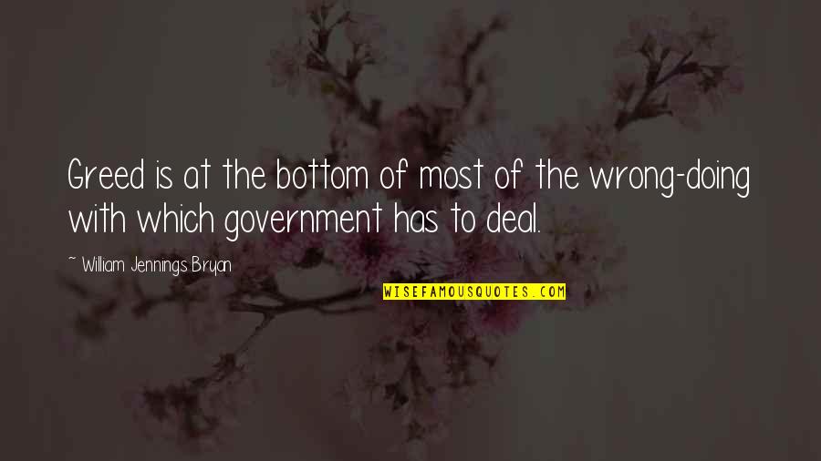 At The Bottom Quotes By William Jennings Bryan: Greed is at the bottom of most of