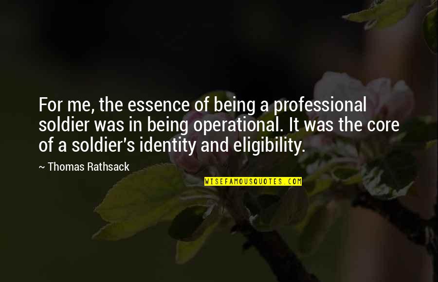 At The Core Of Your Being Quotes By Thomas Rathsack: For me, the essence of being a professional At The Core Of Your Being Quotes By Thomas Rathsack: For me, the essence of being a professional