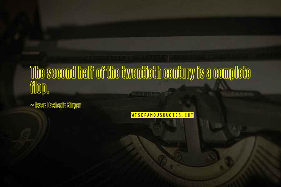 At The End Of The Day Family Is All That Matters Quotes By Isaac Bashevis Singer: The second half of the twentieth century is