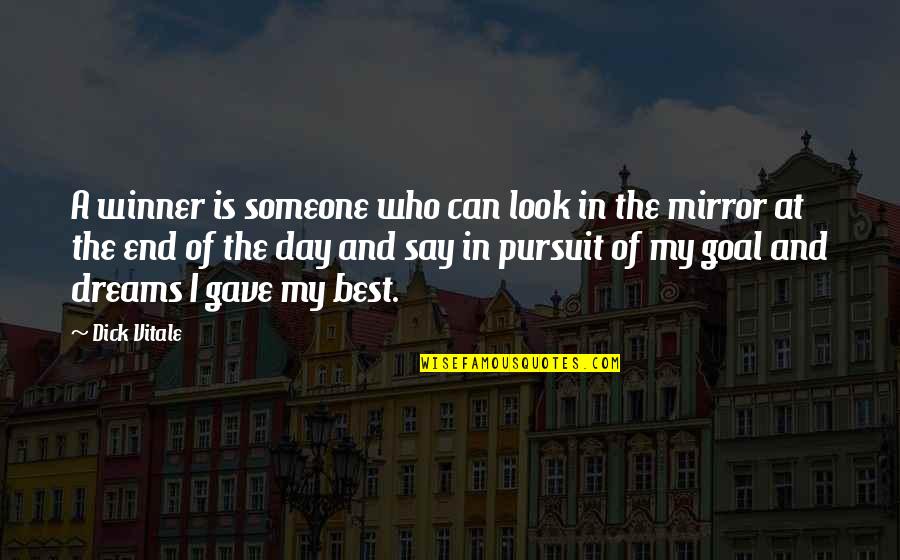 At The End Quotes By Dick Vitale: A winner is someone who can look in