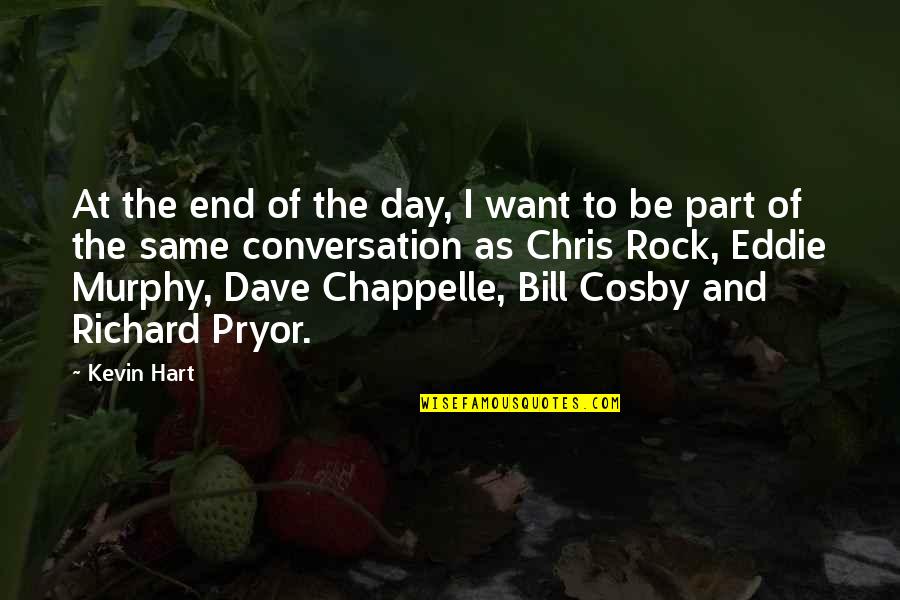 At The End Quotes By Kevin Hart: At the end of the day, I want