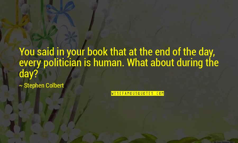 At The End Quotes By Stephen Colbert: You said in your book that at the