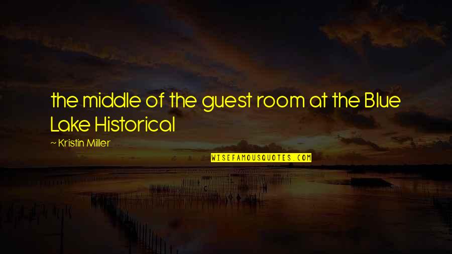 At The Lake Quotes By Kristin Miller: the middle of the guest room at the