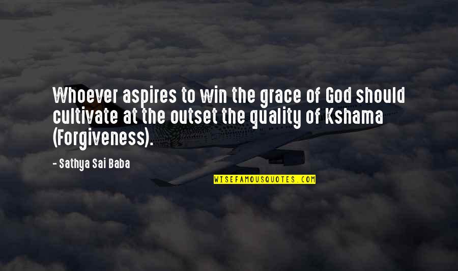 At The Outset Quotes By Sathya Sai Baba: Whoever aspires to win the grace of God