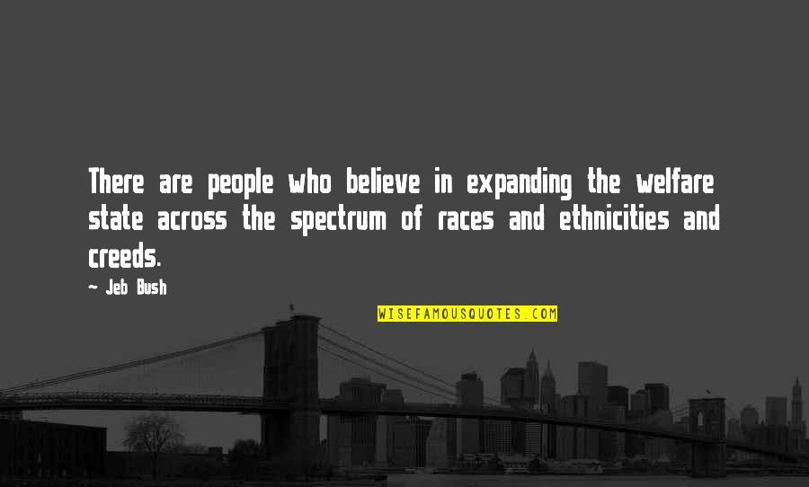 At The Races Quotes By Jeb Bush: There are people who believe in expanding the