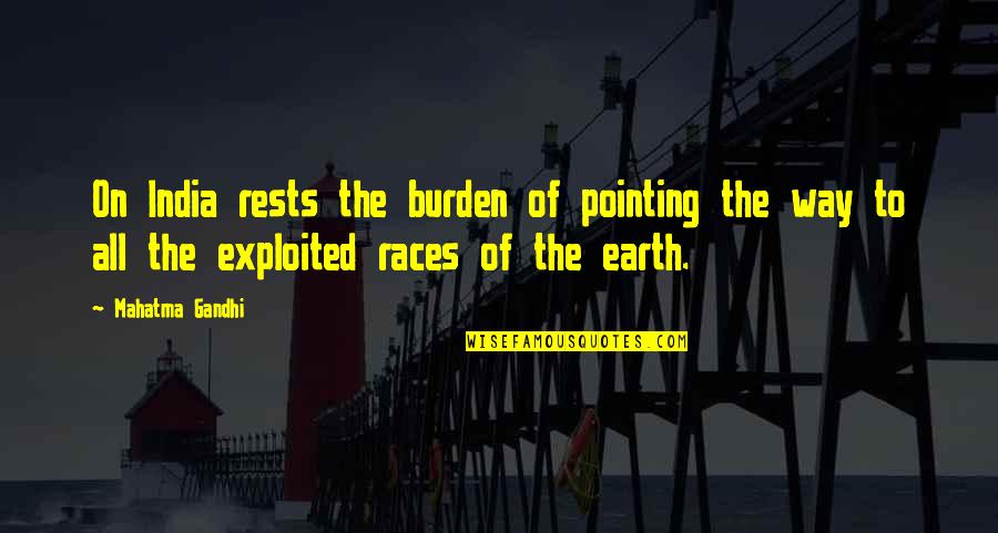 At The Races Quotes By Mahatma Gandhi: On India rests the burden of pointing the