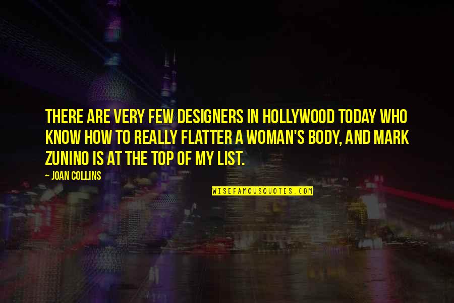 At The Top Quotes By Joan Collins: There are very few designers in Hollywood today