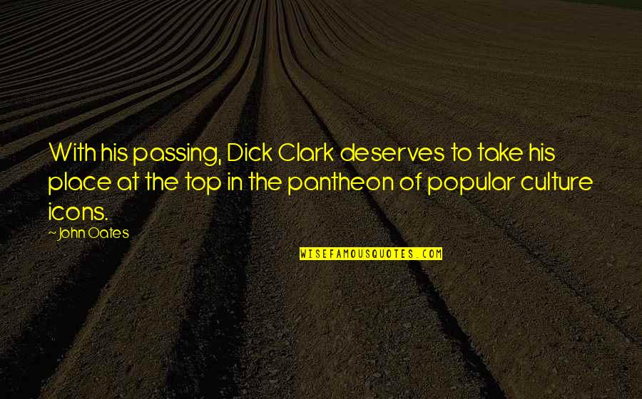 At The Top Quotes By John Oates: With his passing, Dick Clark deserves to take