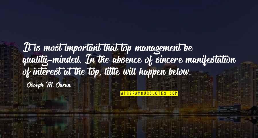 At The Top Quotes By Joseph M. Juran: It is most important that top management be