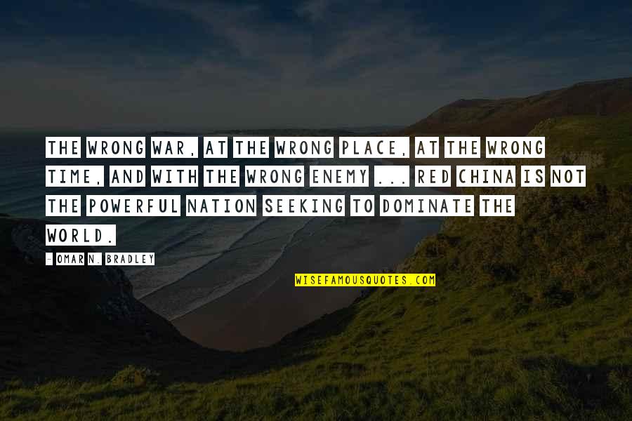 At War Quotes By Omar N. Bradley: The wrong war, at the wrong place, at At War Quotes By Omar N. Bradley: The wrong war, at the wrong place, at