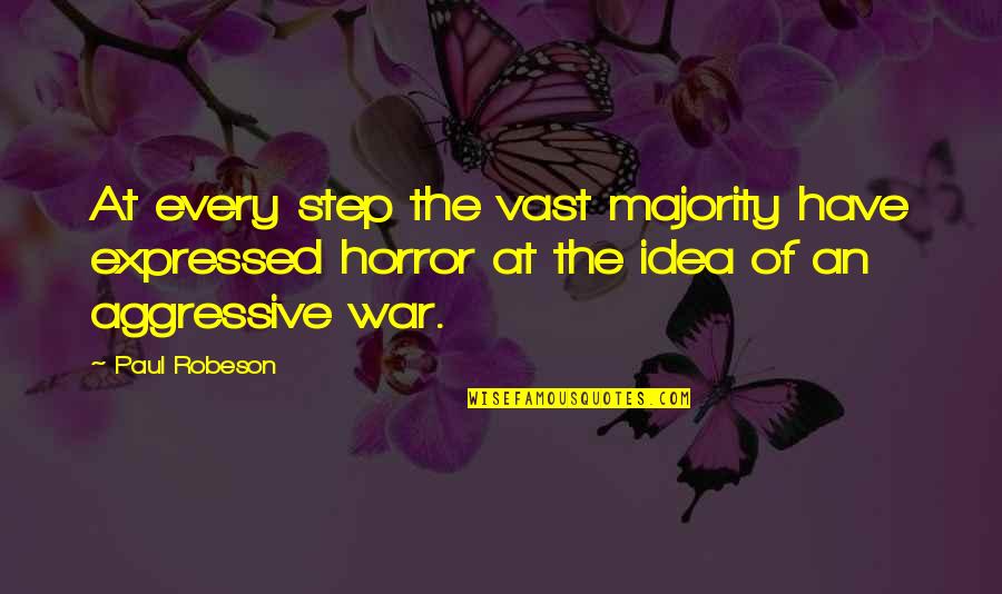 At War Quotes By Paul Robeson: At every step the vast majority have expressed At War Quotes By Paul Robeson: At every step the vast majority have expressed