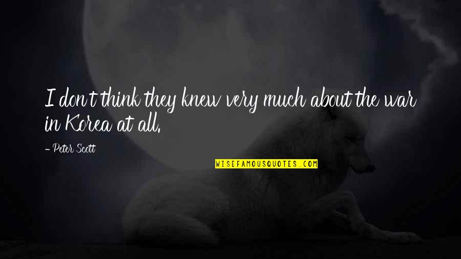 At War Quotes By Peter Scott: I don't think they knew very much about