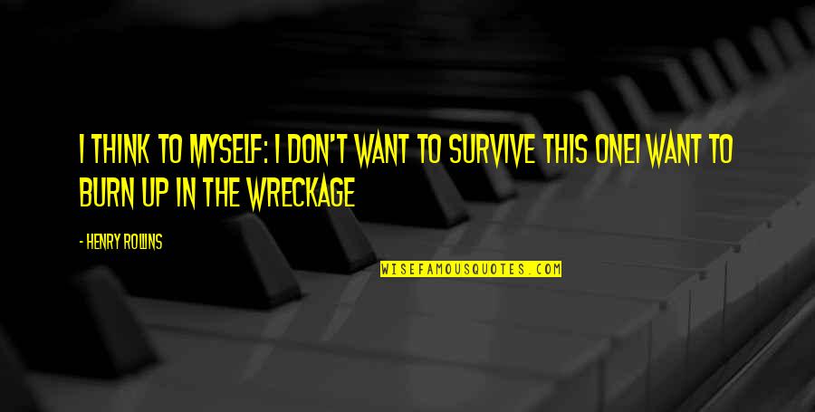 At War With Myself Quotes By Henry Rollins: I think to myself: I don't want to