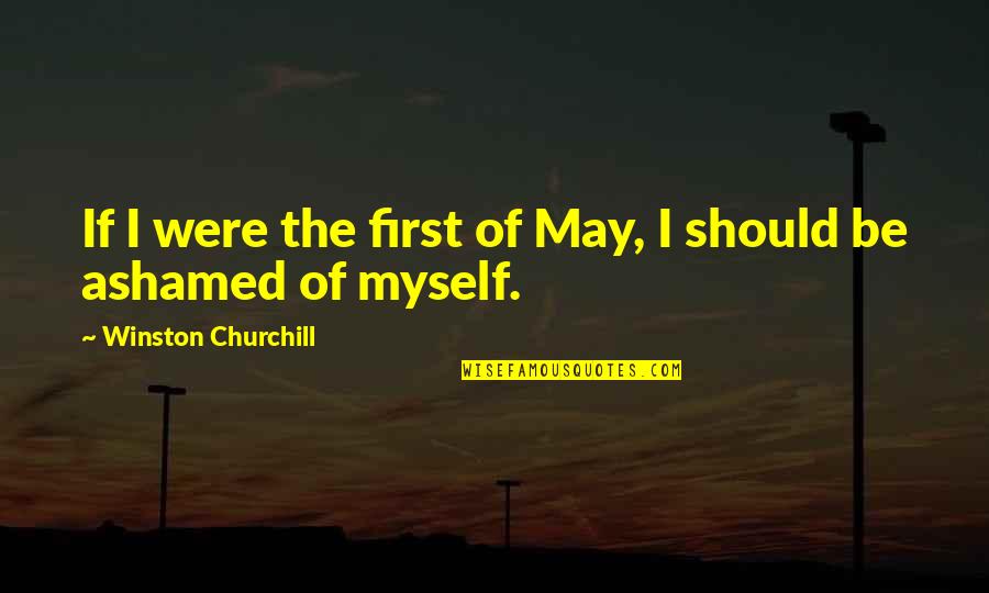 At War With Myself Quotes By Winston Churchill: If I were the first of May, I