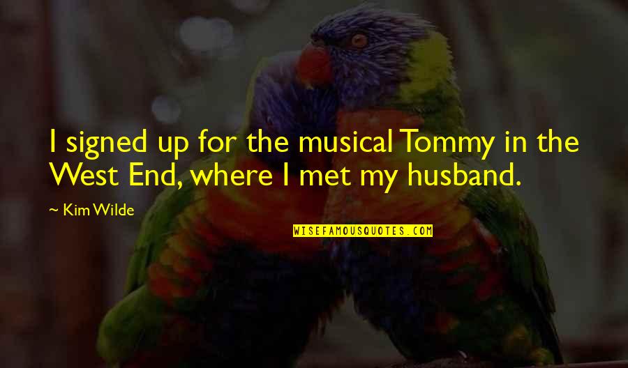 At West End Quotes By Kim Wilde: I signed up for the musical Tommy in