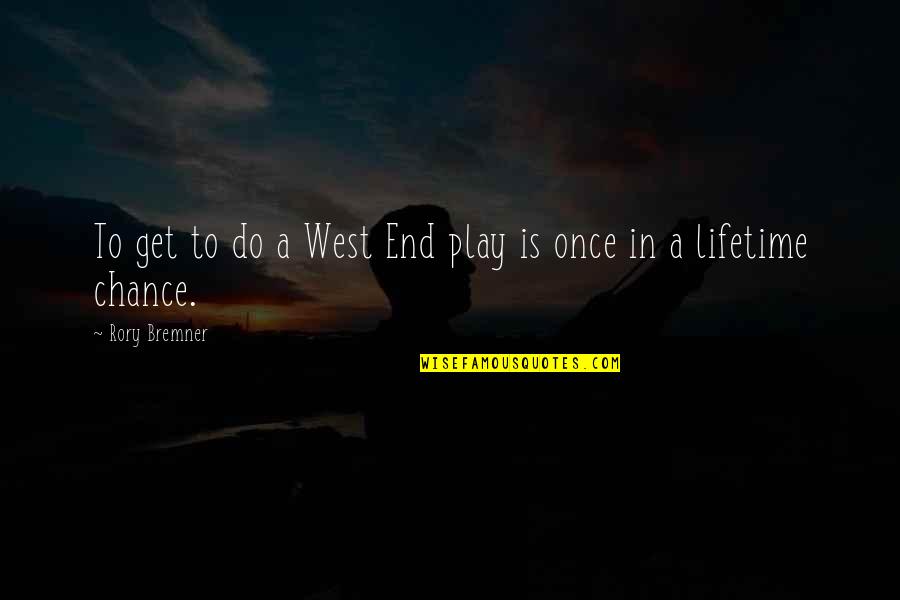 At West End Quotes By Rory Bremner: To get to do a West End play