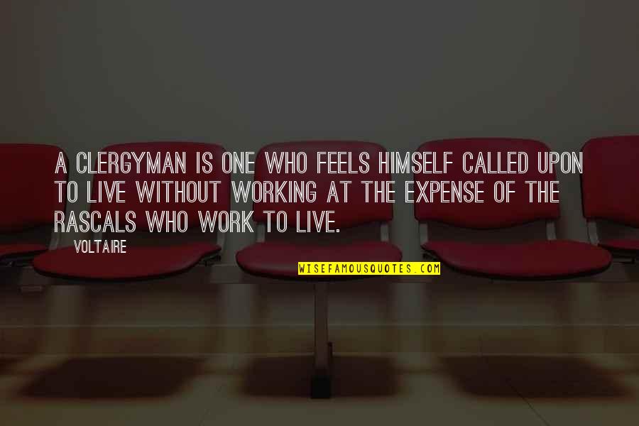 At Work Quotes By Voltaire: A clergyman is one who feels himself called