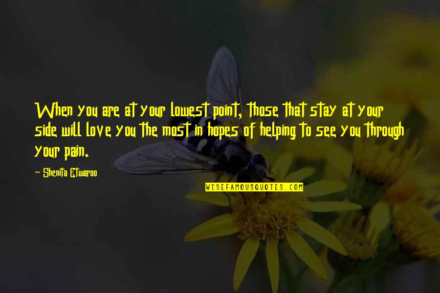 At Your Lowest Point Quotes By Shenita Etwaroo: When you are at your lowest point, those