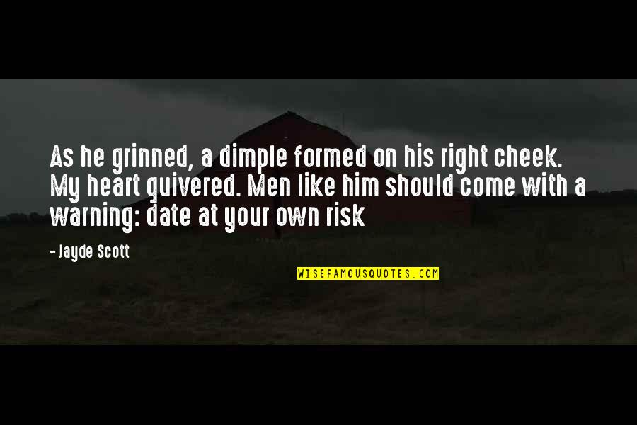 At Your Own Risk Quotes By Jayde Scott: As he grinned, a dimple formed on his