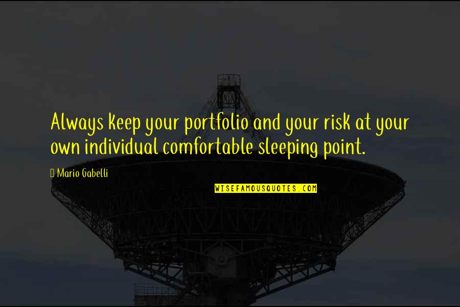 At Your Own Risk Quotes By Mario Gabelli: Always keep your portfolio and your risk at