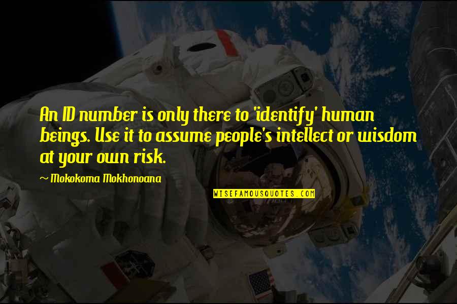 At Your Own Risk Quotes By Mokokoma Mokhonoana: An ID number is only there to 'identify'