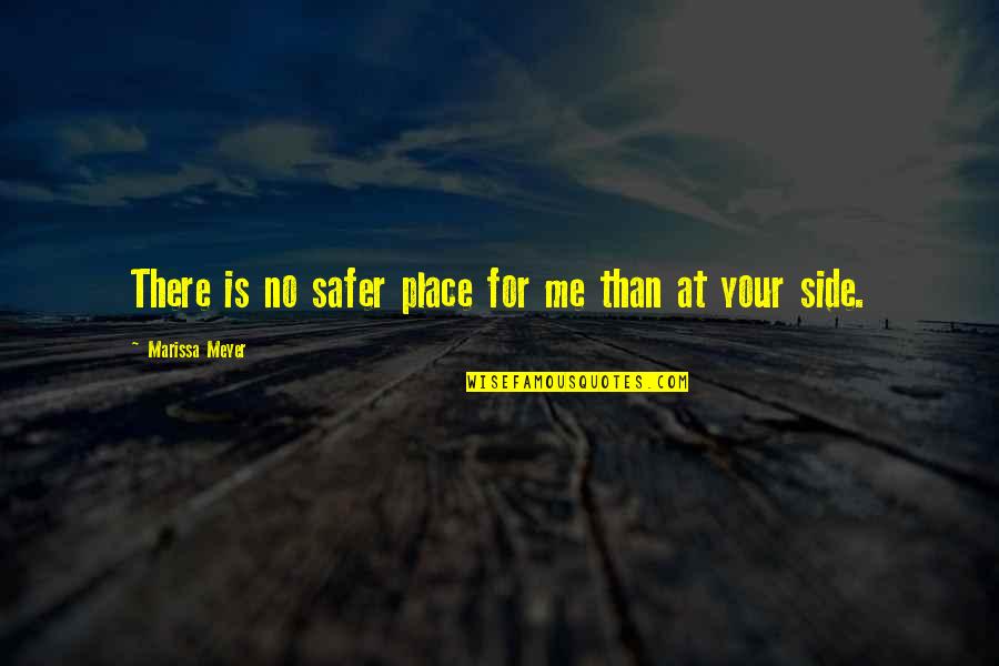 At Your Side Quotes By Marissa Meyer: There is no safer place for me than